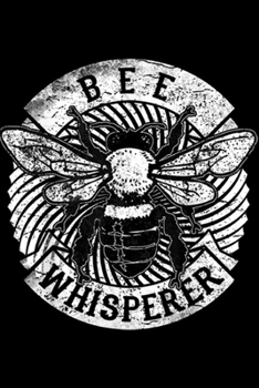 Paperback Bee Whisperer: Bee Whisperer Beekeeper Honey Pollen Gifts Journal/Notebook Blank Lined Ruled 6x9 100 Pages Book