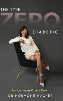 Hardcover The Type Zero Diabetic: My Journey as Patient Zero Book