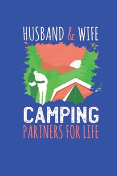 Paperback Husband & Wife: Camping Partners for Life Notebook - This is the last thing you always forgot to take with to your journey- Cute Natur Book
