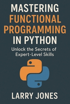Paperback Mastering Functional Programming in Python: Unlock the Secrets of Expert-Level Skills Book