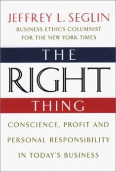 Paperback The Right Thing: Conscience, Profit and Personal Responsibilty in Today's Business Book