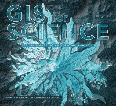 Paperback GIS for Science, Volume 1: Applying Mapping and Spatial Analytics Book
