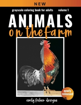 Paperback Grayscale Coloring Book For Adults - Animals On The Farm: Animal Grayscale Coloring Book - Beautiful Images of Animals for Photo Coloring With Color G Book