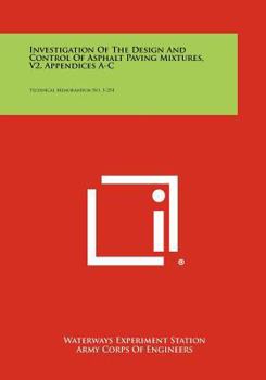 Paperback Investigation of the Design and Control of Asphalt Paving Mixtures, V2, Appendices A-C: Technical Memorandum No. 3-254 Book