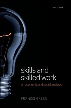 Hardcover Skills and Skilled Work: An Economic and Social Analysis Book