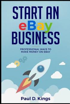 Paperback Start an eBay Business: Professional Ways to Make Money on eBay Book