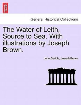 Paperback The Water of Leith, Source to Sea. with Illustrations by Joseph Brown. Book