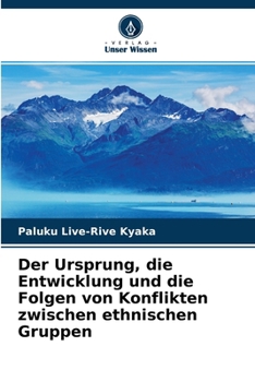Der Ursprung, die Entwicklung und die Folgen von Konflikten zwischen ethnischen Gruppen