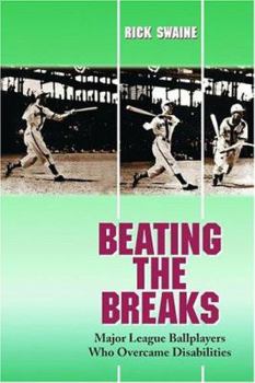 Paperback Beating the Breaks: Major League Ballplayers Who Overcame Disabilities Book