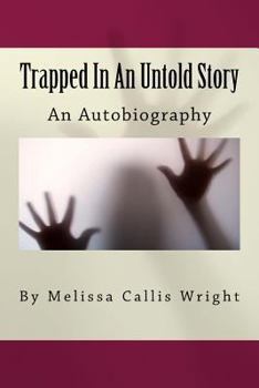 Paperback Trapped In An Untold Story: Autobiography By Melissa Callis Wright Book
