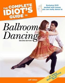 The Complete Idiot's Guide to Ballroom Dancing, 2nd Edition (Complete Idiot's Guide to)