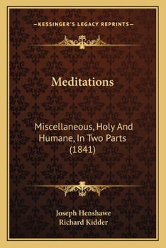 Paperback Meditations: Miscellaneous, Holy And Humane, In Two Parts (1841) Book