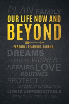Paperback Our Life Now and Beyond: Personal Planning Journal Book