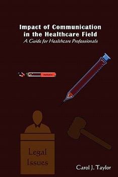 Impact of Communication in the Healthcare Field: : A Guide for Healthcare Professionals