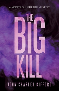 Paperback The Big Kill: A Montreal Murder Mystery Book