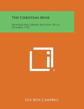 Paperback The Christian Muse: Huntington Library Bulletin, No. 8, October, 1935 Book