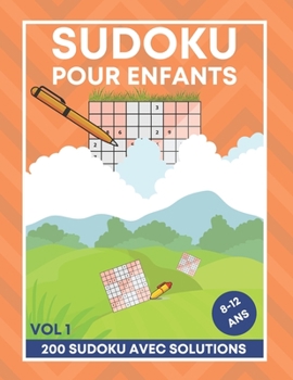 Paperback Sudoku Pour Enfants - 8-12 Ans - VOL 1: 200 Sudoku avec des solutions - Cadeau Pour Enfants [French] Book