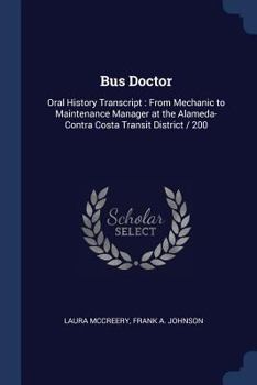 Paperback Bus Doctor: Oral History Transcript: From Mechanic to Maintenance Manager at the Alameda-Contra Costa Transit District / 200 Book