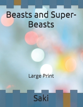 Beasts and Super-Beasts: Large Print