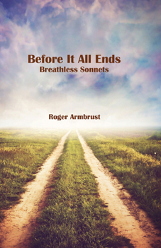 Paperback Before It All Ends: Breathless Sonnets Book