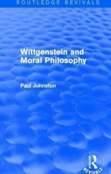 Paperback Wittgenstein and Moral Philosophy (Routledge Revivals) Book