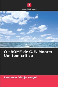 O "BOM" de G.E. Moore: Um tom crítico (Portuguese Edition)
