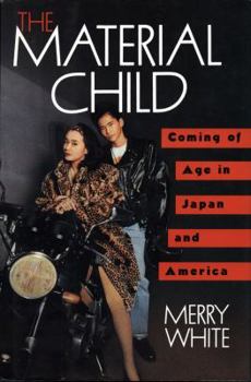 Hardcover The Material Child: Coming of Age in Japan and America Book