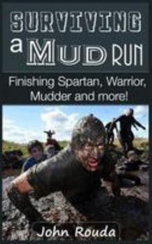 Paperback Surviving a Mud Run: Finishing Spartan, Warrior, Mudder and More! Book