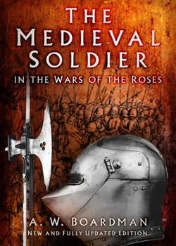 Paperback The Medieval Soldier in the Wars of the Roses: In the Wars of the Roses Book