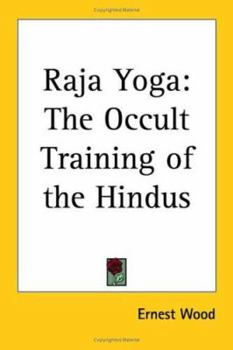 Paperback Raja Yoga: The Occult Training of the Hindus Book