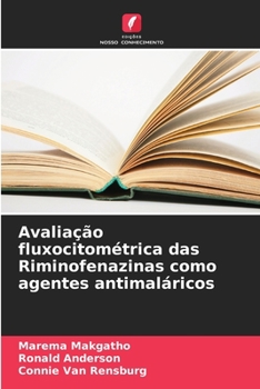 Paperback Avaliação fluxocitométrica das Riminofenazinas como agentes antimaláricos [Portuguese] Book