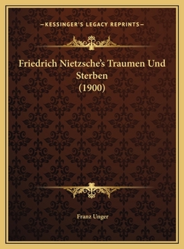 Hardcover Friedrich Nietzsche's Traumen Und Sterben (1900) [German] Book