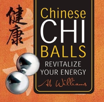 Hardcover Chinese Chi Balls: Revitalize Your Energy [With 2 Silver Chi Balls and Drawstring Bag] Book