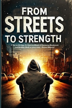Paperback From Streets to Strength: A Memoir of Struggle, Strength, and Beating the System That Failed Me (Personal narratives of hardship) Book