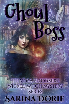 Ghoul Boss: A Lady of the Lake School for Girls Cozy Mystery - Book #10 of the Vega Bloodmire Wicked Witch Series