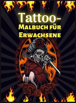 Hardcover Tattoo-Malbuch f?r Erwachsene: ?ber 60 moderne Tattoo-Designs f?r M?nner und Frauen Tattoo-Stressabbau-Malbuch f?r Jugendliche und Erwachsene Entspan [German] Book