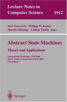 Paperback Abstract State Machines - Theory and Applications: International Workshop, ASM 2000 Monte Verita, Switzerland, March 19-24, 2000 Proceedings Book