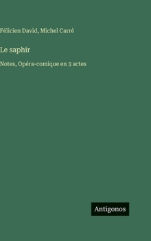 Le saphir: Notes, Opéra-comique en 3 actes