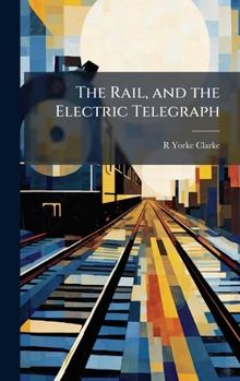 Hardcover The Rail, and the Electric Telegraph Book