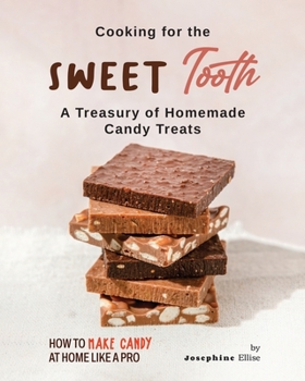 Paperback Cooking for the Sweet Tooth: A Treasury of Homemade Candy Treats Book