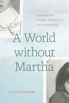 Paperback A World Without Martha: A Memoir of Sisters, Disability, and Difference Book