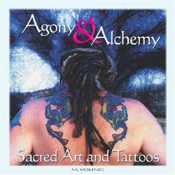 Paperback Agony & Alchemy: Sacred Art and Tattoos Book