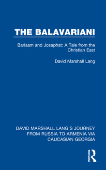 Paperback The Balavariani: Barlaam and Josaphat: A Tale from the Christian East Book