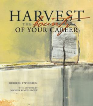 Paperback Harvest the Bounty of Your Career Book