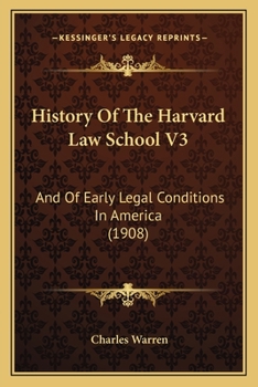 Paperback History Of The Harvard Law School V3: And Of Early Legal Conditions In America (1908) Book