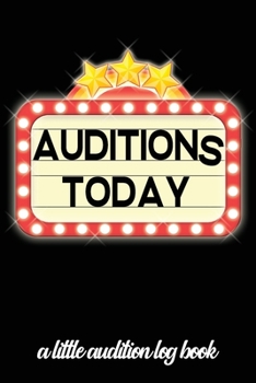 Paperback Auditions Today: A Little Audition Log Book Journal Notebook for Tracking your Auditions - Marquee Lights Black Book