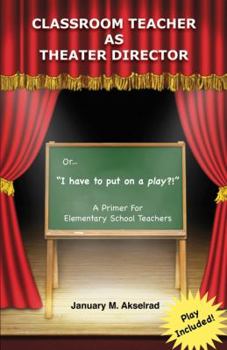 Paperback Classroom Teacher as Theater Director Book