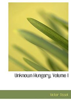 Unknown Hungary, Volume 1