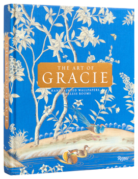 Hardcover The Art of Gracie: Handpainted Wallpapers, Timeless Rooms Book