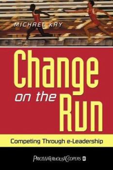 Hardcover Change on the Run: Competing Through E-Leadership Book